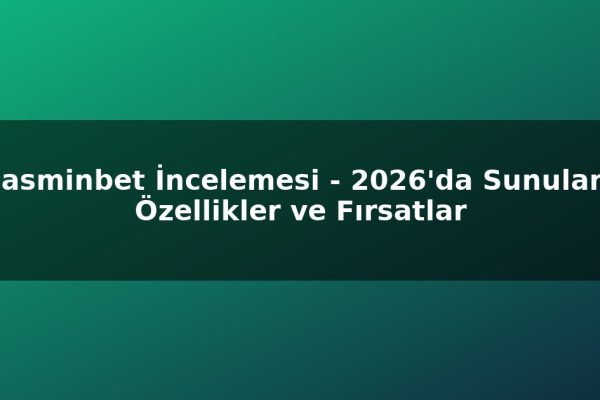 Jasminbet İncelemesi – 2026’da Sunulan Özellikler ve Fırsatlar